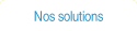 Nos solutions.